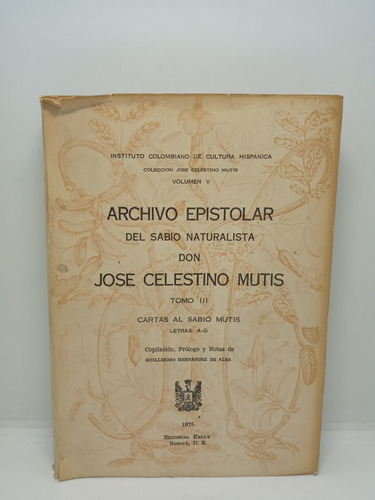Archivo Epistolar Del Sabio Naturalista Don José C. Mutis 