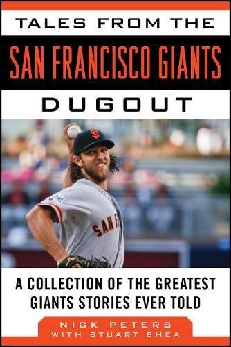 Tales From The San Francisco Giants Dugout A Collection Of T