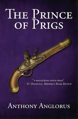 The Prince Of Prigs, De Anglorus, Anthony. Editorial Createspace, Tapa Blanda En Inglés