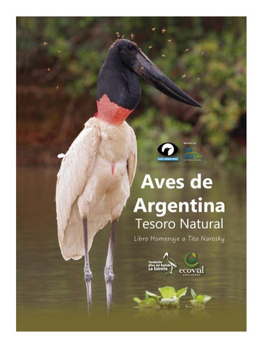 Aves De Argentina - Libro Homenaje A Tito Narosky -  Ecoval