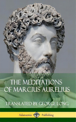 The Meditations Of Marcius Aurelius (hardcover), De Long, George. Editorial Lulu Pr, Tapa Dura En Inglés