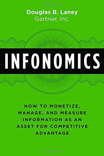 Infonomics How To Monetize, Manage, And Measure Information 