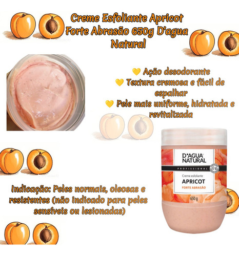 Creme Esfoliante Apricot Forte Abrasão 650g D'agua Natural Suave Suave