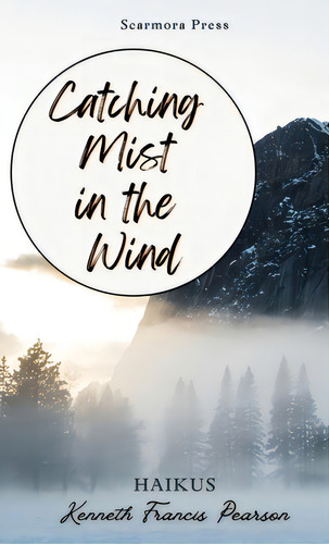 Catching Mist In The Wind, De Pearson, Kenneth Francis. Editorial Lightning Source Inc, Tapa Blanda En Inglés