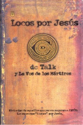 Locos Por Jesus · Dc Talk Y La Voz De Los Mártires · Unilit