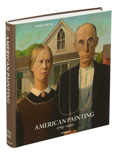 American Painting 1765-1930 / Pd., De Kiecol, Daniel., Vol. 1. Editorial Konemann, Tapa Dura, Edición 01 En Español, 2024