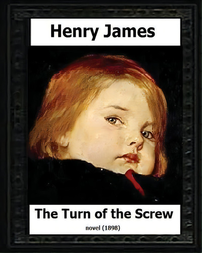 The Turn Of The Screw (1898) By Henry James, De James, Henry. Editorial Createspace, Tapa Blanda En Inglés