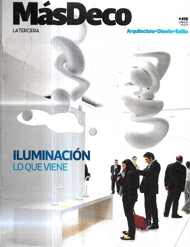 Revista Másdeco N° 418 / 14-05-11 / Iluminación Que Viene