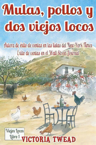 Mulas, Pollos Y Dos Viejos Locos: Saboreando La Vida Andaluza, De Muntaner, Esther. Editorial Createspace, Tapa Blanda En Español