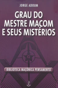 Libro Grau Do Mestre Macom E Seus Misterios De Adoum Jorge