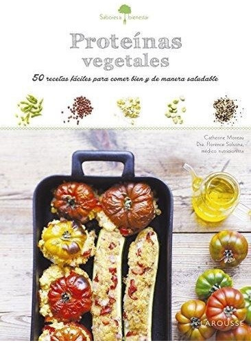 PROTEÍNAS VEGETALES, de Varios autores. Editorial Larousse, tapa blanda, edición 1 en español