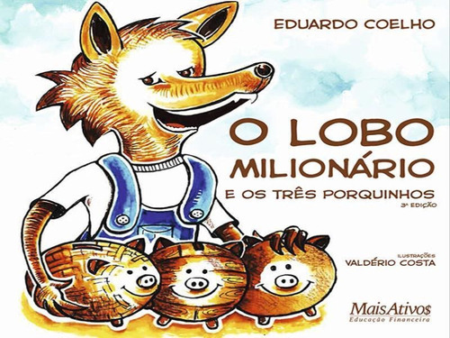 O Lobo Milionário E Os Três Porquinhos, De Coelho, Eduardo. Editora Mais Ativos, Capa Mole Em Português