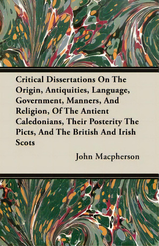 Critical Dissertations On The Origin, Antiquities, Language, Government, Manners, And Religion, O..., De Macpherson, John. Editorial Adlard Coles Nautical Pr, Tapa Blanda En Inglés