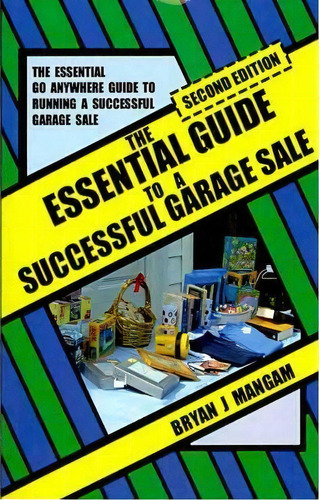 The Essential Guide To A Successful Garage Sale, De Bryan J Mangam. Editorial Createspace Independent Publishing Platform, Tapa Blanda En Inglés