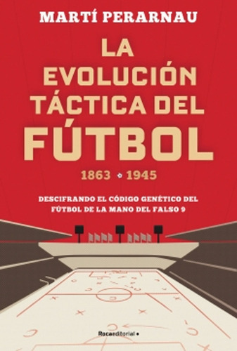 Evolucion Tactica Del Futbol 1863-1945 / Perarnau, Martí