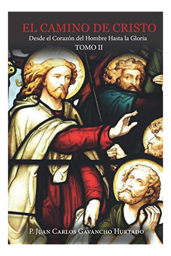 Libro : El Camino De Cristo. Tomo Ii Del Corazon Del Hombr 