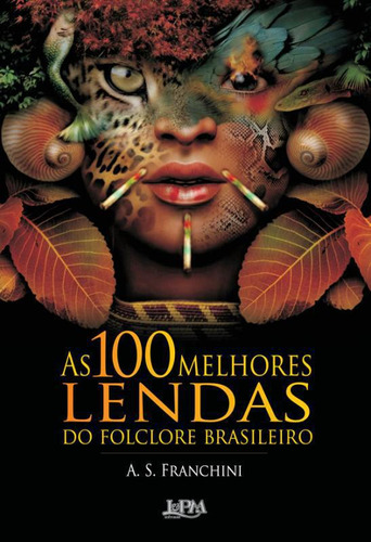 Livro 100 Melhores Lendas Do Folclore Brasileiro, As