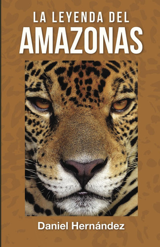 La Leyenda Del Amazonas, De Hernandez Arrojo , Daniel.., Vol. 1.0. Editorial Caligrama, Tapa Blanda, Edición 1.0 En Español, 2016