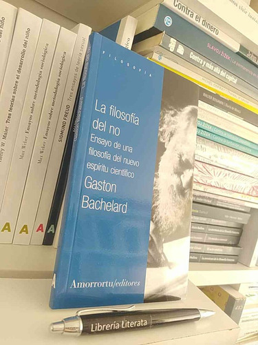 La Filosofía Del No Gaston Bachelard Ed. Amorrortu / Ensayo 