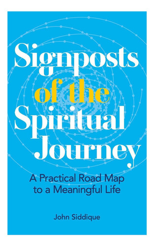 Signposts Of The Spiritual Journey: A Practical Road Map To A Meaningful Life, De Siddique, John. Editorial Oem, Tapa Blanda En Inglés