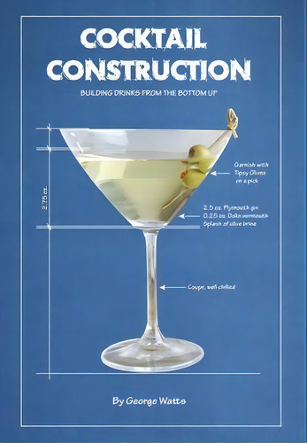 Cocktail Construction : The Complete Toolkit For Home Bartenders, De George J Watts. Editorial George Watts, Tapa Dura En Inglés