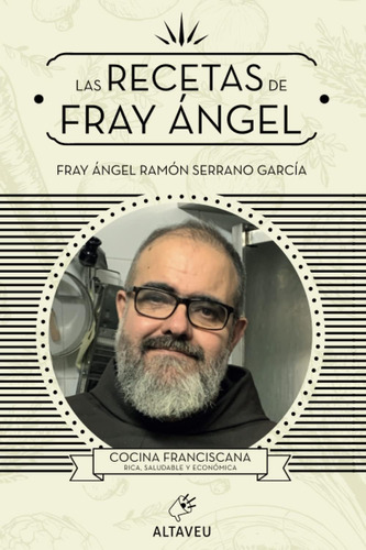 Libro: Las Recetas De Fray Ángel: Cocina Franciscana (spanis
