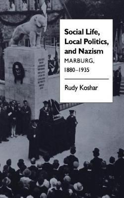 Libro Social Life, Local Politics, And Nazism : Marburg, ...