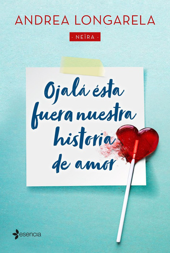 Ojalá Ésta Fuera Nuestra Historia De Amor De Longarela A.- Esencia