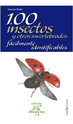 100 Insectos Y Otros Invertebrados Fácilmente Identificables, De Jaume Sañé. Editorial Lectio, Tapa Blanda En Español