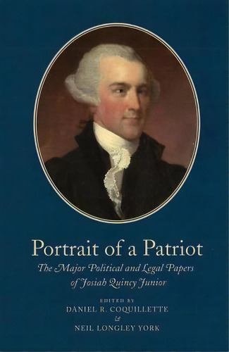 Portrait Of A Patriot: The Major Political And Legal Papers Of Josiah Quincy Junior Volume 5, De Quincy, Josiah. Editorial Colonial Soc Of Massachusetts, Tapa Dura En Inglés