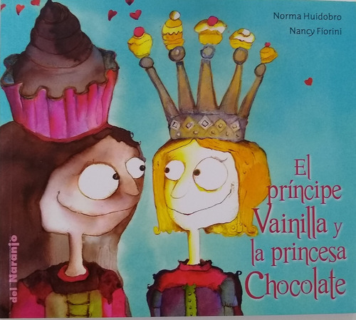 El Principe Vainilla Y La Princesa Chocolate - Norma Huidobr