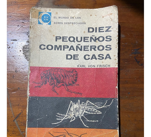 Diez Pequeños Compañeros De Casa. Karl Von Frisch.