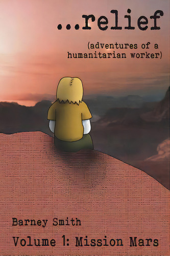 ...relief: Adventures Of A Humanitarian Worker, De Smith, Barney. Editorial Createspace, Tapa Blanda En Inglés