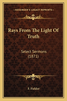 Libro Rays From The Light Of Truth: Select Sermons (1871)...