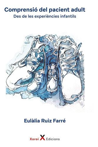 Comprensió Del Pacient Adult, De Eulàlia Ruiz Farré. Editorial Xoroi Edicions, Tapa Blanda En Catalán, 2021