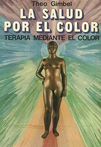 T. GIMBEL, de SALUD POR EL COLOR, LA. Editorial Edaf en español