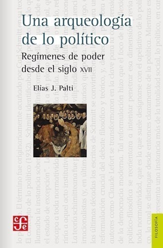 Libro Una Arqueologia De Lo Politico De Elias Jose Palti