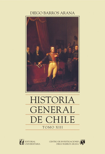 Historia General De Chile, Tomo 13, De Diego Barros Arana. Editorial Universitaria En Español