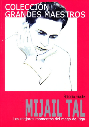 Mikhail Tal . Coleccion Grandes Maestros