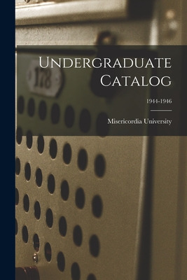 Libro Undergraduate Catalog; 1944-1946 - Misericordia Uni...