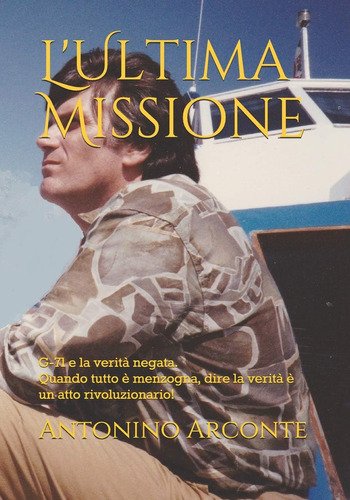 Libro: L Ultima Missione: G-71 E La Verità Negata. Quando Tu