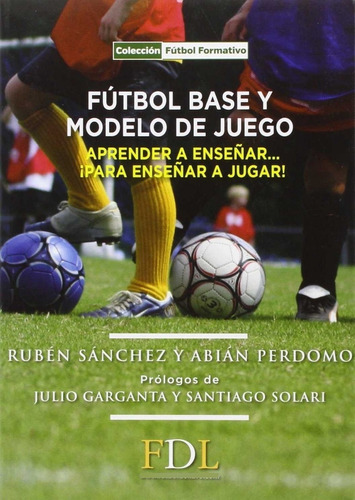 Libro Fútbol Base Y Modelo De Juego - Vv.aa.