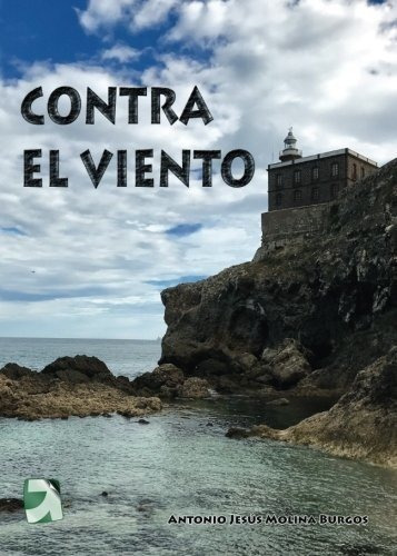 Contra El Viento - Molina Burgos, Antonio Jesus, De Molina Burgos, Antonio Jes. Editorial Geep Ediciones En Español