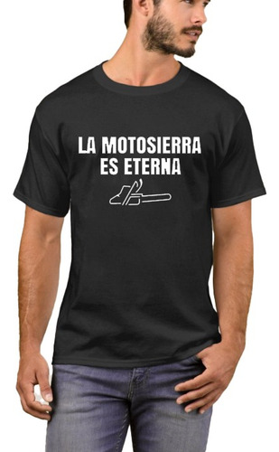 Remera La Motosierra Es Eterna - Javier Milei Especial