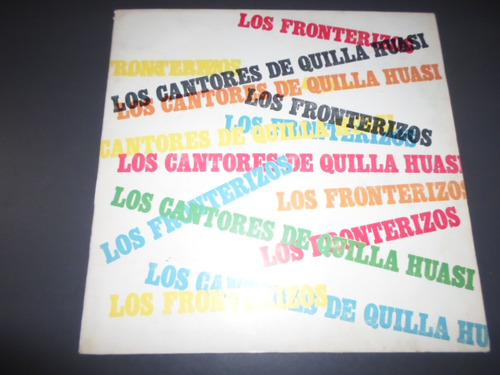 Los Fronterizos Los Cantores De Quilla Huasi * Vinilo