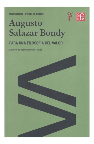 Para Una Filosofía Del Valor, De Augusto Salazar Bondy., Vol. N/a. Editorial Fondo De Cultura Económica, Tapa Blanda En Español, 0