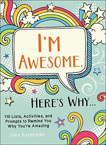 I'm Awesome. Here's Why. 110 Lists, Activities, And Prompts 