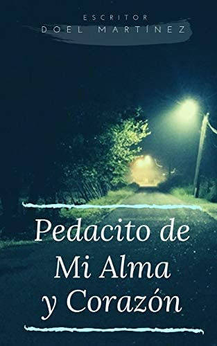 Pedacito De Mi Alma Y Corazon (spanish Edition), De Martinez, Doel. Editorial Independently Published, Tapa Blanda En Español