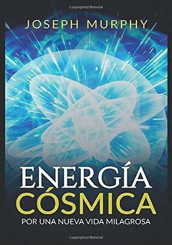 Energia Cosmica Por Una Nueva Vida Milagrosa..., De Murphy, Joseph. Editorial David De Angelis En Español