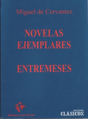 Novelas Ejemplares / Entremeses, De Miguel De Cervantes. Editorial Cruz Del Sur, Tapa Blanda En Español
